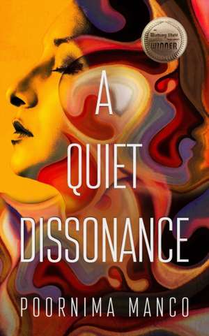 A Quiet Dissonance de Poornima Manco