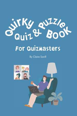 Quirky Quiz and Puzzle Book for Quizmasters de Ceri Keene