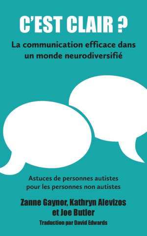 C'est clair? La communication efficace dans un monde neurodiversifié de Zanne Gaynor