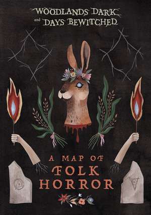 Woodlands Dark And Days Bewitched: A Map of Folk Horror de Kier-La Janisse