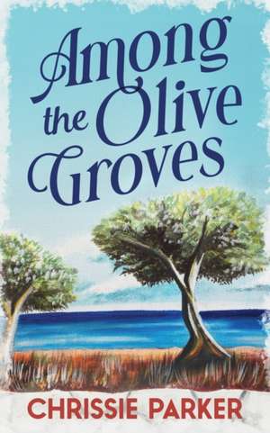 Among the Olive Groves de Chrissie Parker