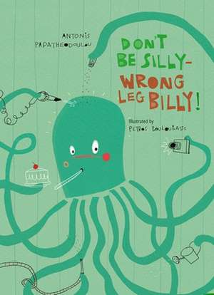 Dont Be Silly-Wrong Leg, Billy! de Antonis Papatheodoulou