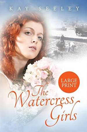 The Watercress Girls de Kay Seeley