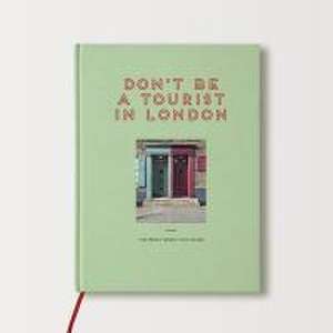 Don't Be a Tourist in London de Vanessa Grall