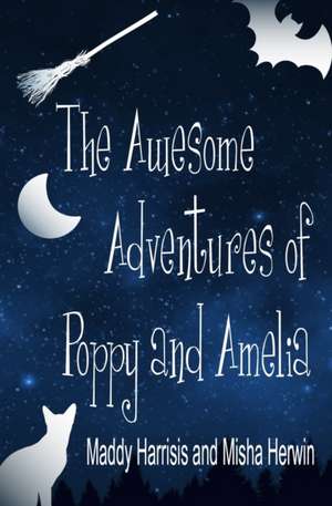 The Awesome Adventures of Poppy and Amelia de Maddy Harrisis