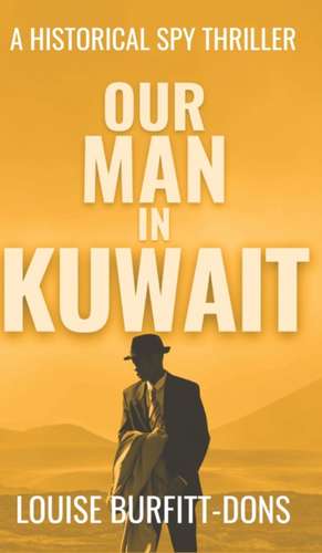 Our Man In Kuwait de Louise Burfitt-Dons