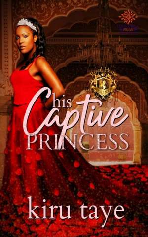 His Captive Princess de Kiru Taye