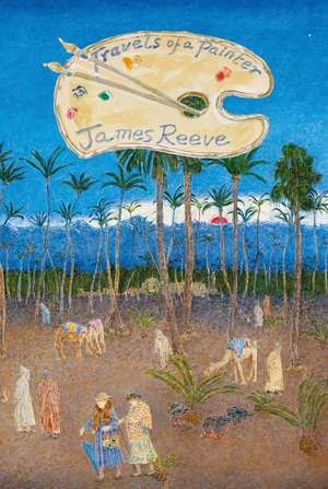 Travels of a Painter de James Reeve