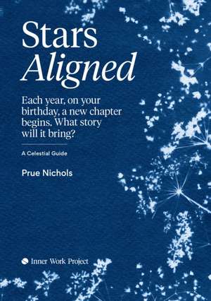 Stars Aligned: Each year, on your birthday, a new chapter begins. What story will it bring? de Prue Nichols