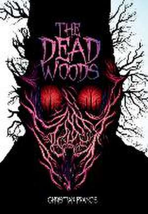 The Dead Woods de Christian Francis