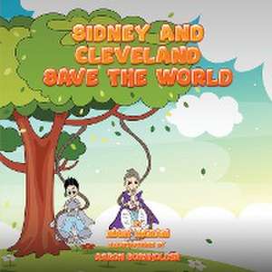 Sidney and Cleveland Save the World de Mary Ingram