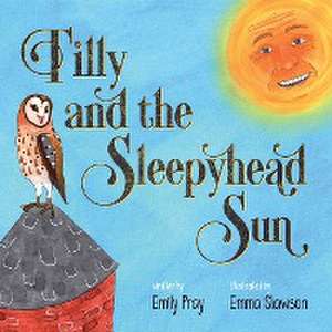 Tilly and the Sleepyhead Sun de Emily Pray