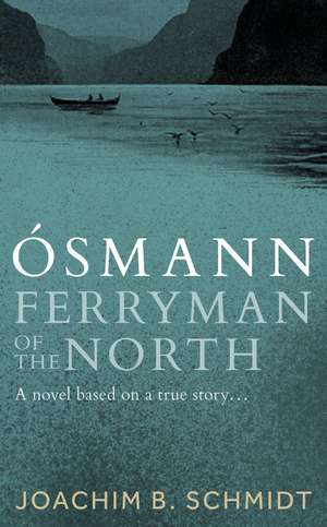 Osmann: Ferryman of the North de Joachim B. Schmidt