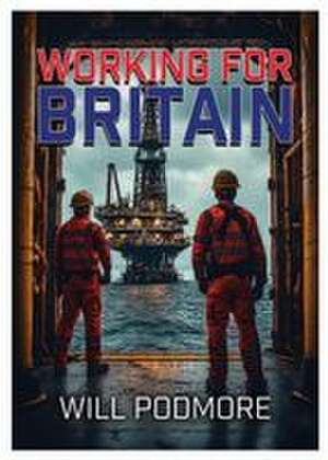 Working for Britain de Will Podmore