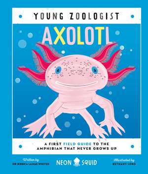 Axolotl (Young Zoologist) de Jessica L. Whited