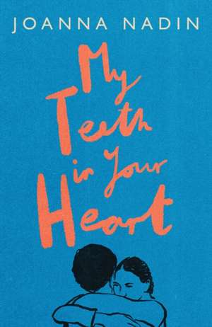 My Teeth in Your Heart de Joanna Nadin