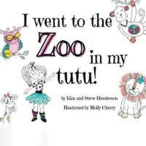 I went to the zoo in my tutu! de Kim Henderson