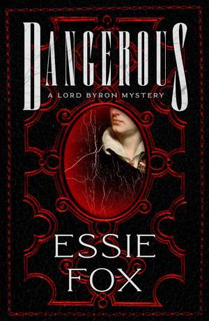 Dangerous: The riveting, dazzling new historical thriller from the SUNDAY TIMES BESTSELLING author of The Fascination de Essie Fox