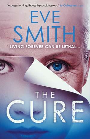 The Cure: The chilling, powerful new speculative thriller from the author of ONE de Eve Smith