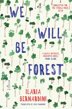 We Will Be Forest de Ilaria Bernardini