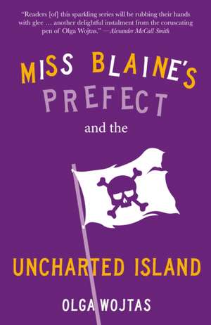 Miss Blaine's Prefect and the Uncharted Island de Olga Wojtas