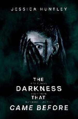 The Darkness That Came Before de Jessica Huntley