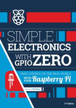 Simple electronics with GPIO Zero de Phil King