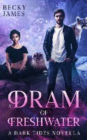 A Dram of Freshwater de Becky James