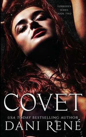 Covet: A Dark Second Chance Romance de Dani René