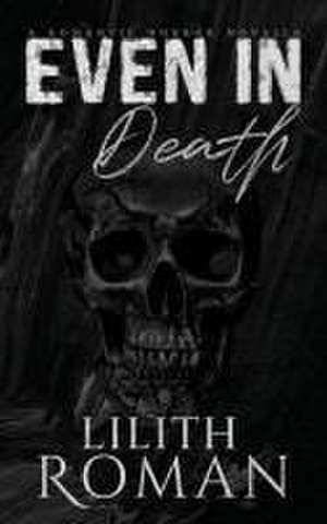 Even in Death de Lilith Roman