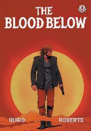 The Blood Below de Morgan Quaid