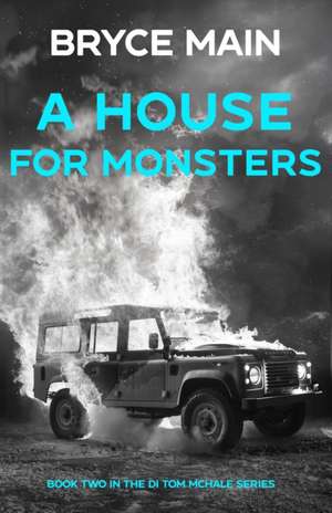 A House For Monsters de Bryce Main