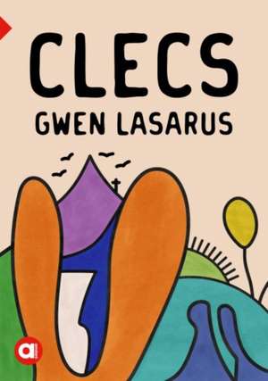 Cyfres Amdani: Clecs de Gwen Lasarus