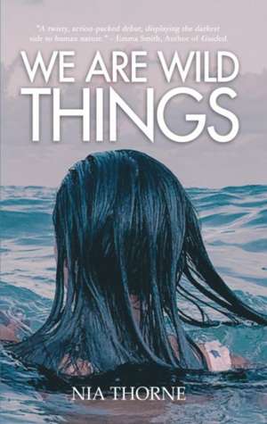 We Are Wild Things de Nia Thorne