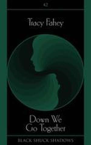 Down We Go Together de Tracy Fahey