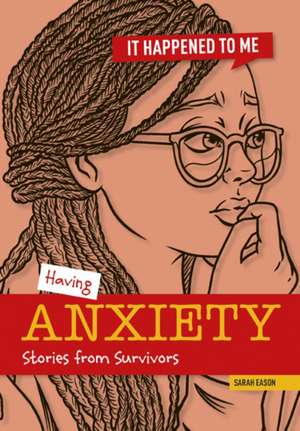 Having Anxiety de Sarah Eason