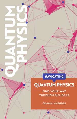 Navigating: Quantum Physics de Gemma Lavender