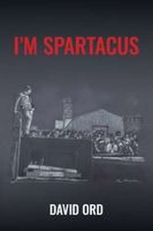 I'm Spartacus de David Ord