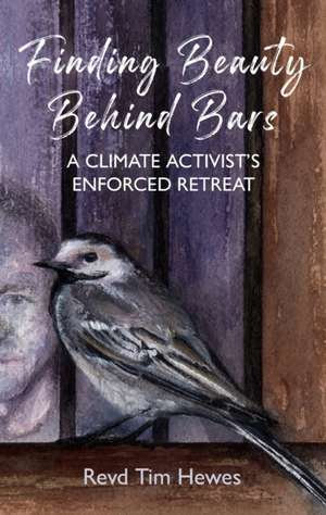 Finding Beauty Behind Bars de Tim Hewes