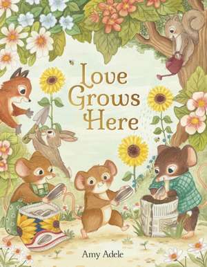 Love Grows Here de Amy Adele