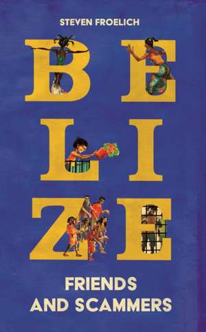 Belize de Steven Froelich