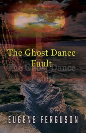 The Ghost Dance Fault de Eugene Ferguson