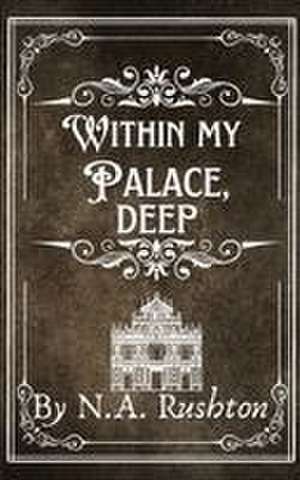Within My Palace, Deep de N. A. Rushton