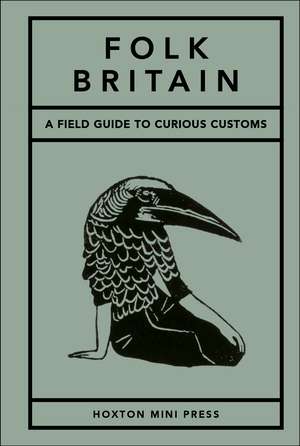 Folk Britain: A field guide to curious customs de Tom Howells