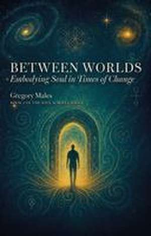 BETWEEN WORLDS de Gregory Males