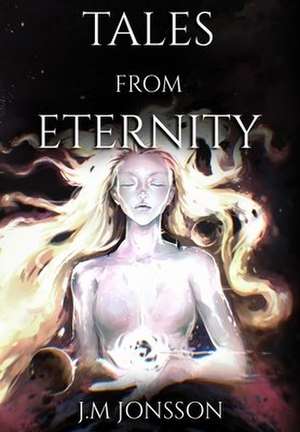 Tales from Eternity de J M Jonsson