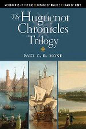 The Huguenot Chronicles Trilogy de Paul C. R. Monk