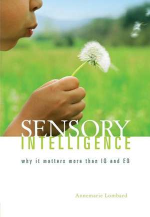 Sensory Intelligence de Annemarie Lombard