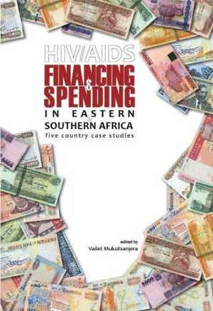 HIV/AIDS Financing and Spending in Eastern and Southern Africa de Vailet Mukotsanjera