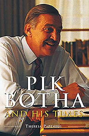 Pik Botha and His Times de Theresa Papenfus